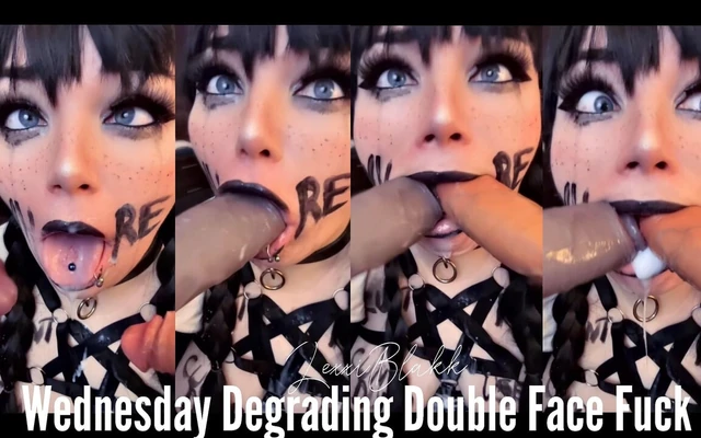 Wednesday Degrading Double Face Fuck
