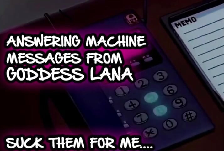 AUDIO ONLY - Answering machine messages from goddess Lana suck them all