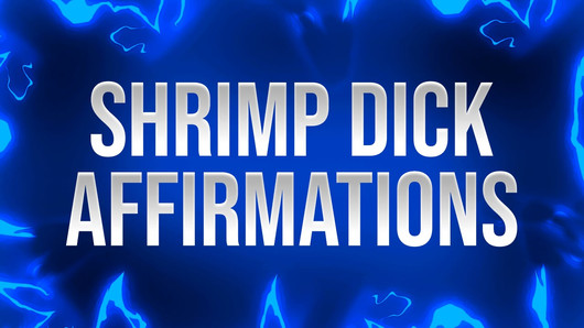 Shrimp Dick Affirmations for Small Penis Losers