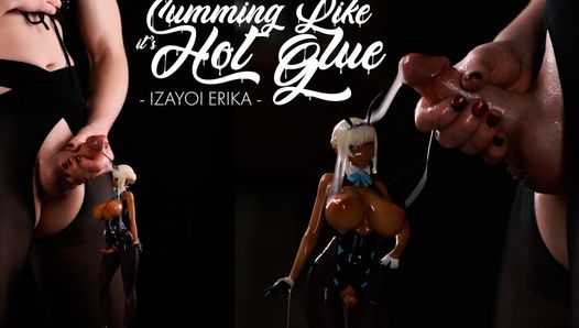 Cumming Like It's Hot Glue: Izayoi Erika