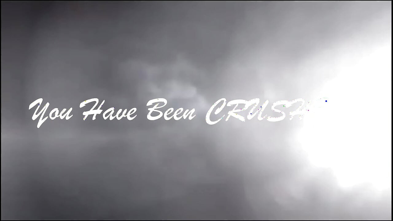 You Have Been Crushed!