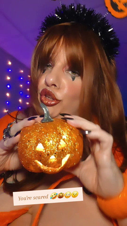 You're not scared of a little pumpkin are you?