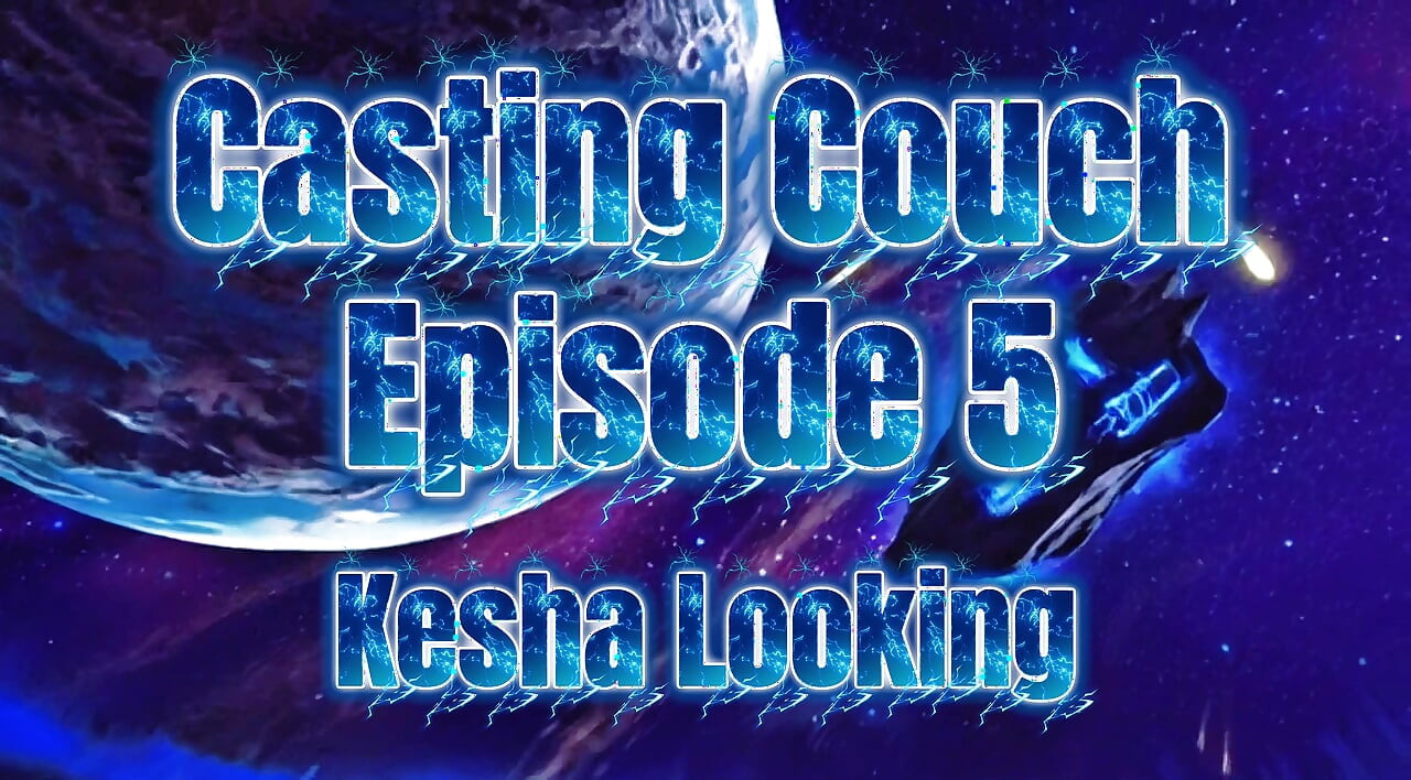 Casting Couch 5 - New Slut Kesha Looking Gets Fucked