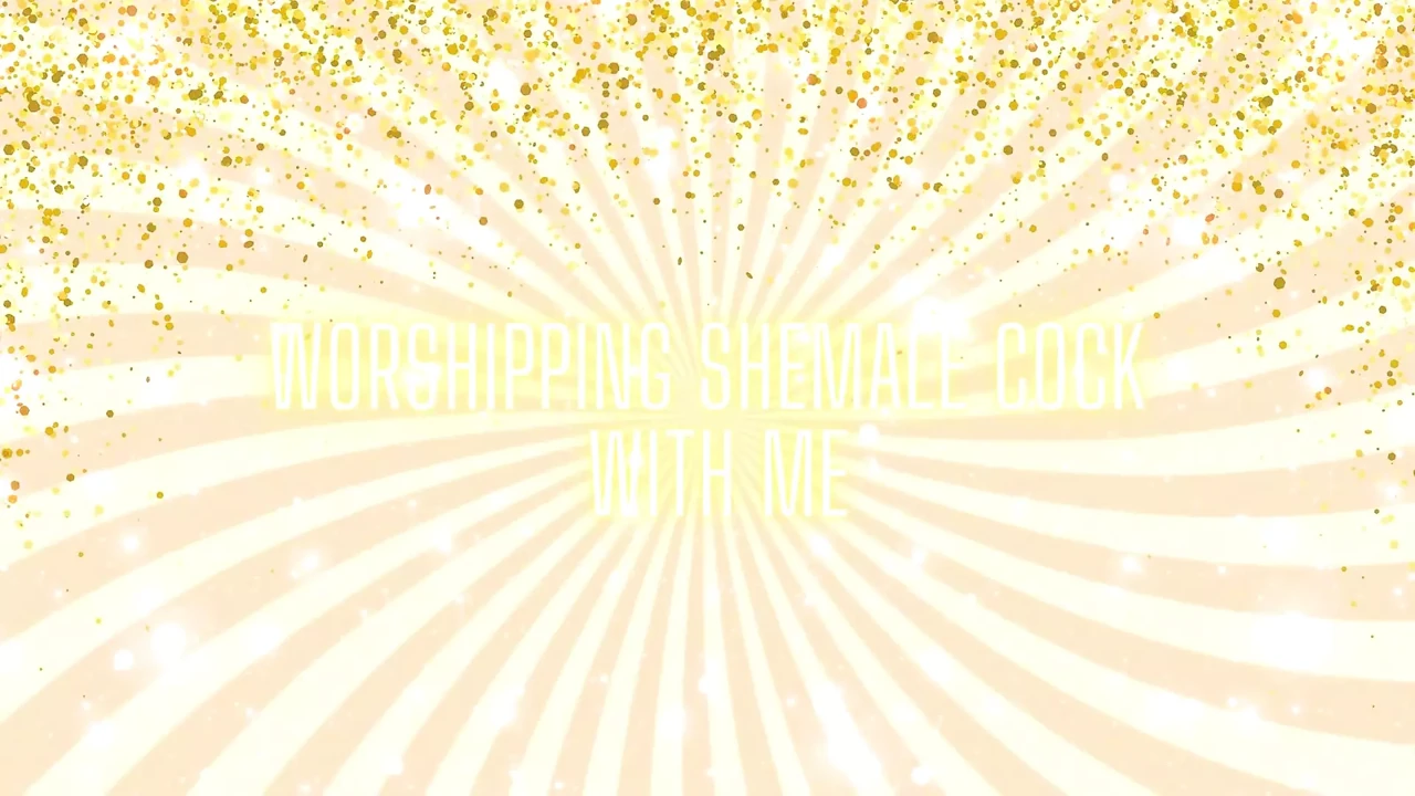 Worshipping Shemale Cock with Me