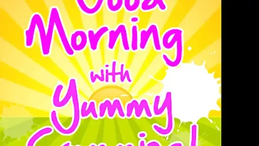 AUDIO ONLY - Good morning with yummy cummies
