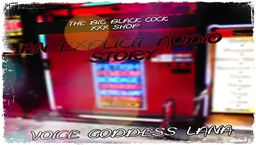 AUDIO ONLY - The big black cock XXX shop