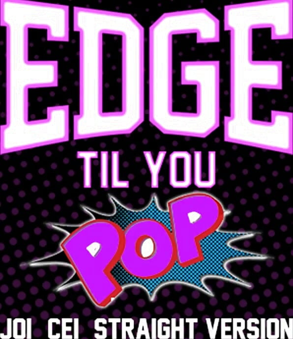 AUDIO ONLY - Edge till you pop straight