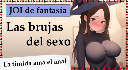 Las brujas del sexo. Brujita timida ama el anal. JOI COMPLETO en español.