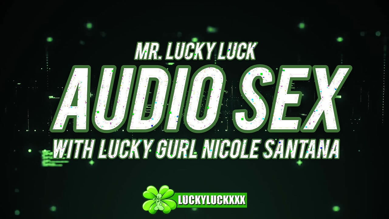 Счастливая девушка Nicole Santana - аудио секс, АСМР, хардкорный трах с мистером Lucky Lucky Lucky