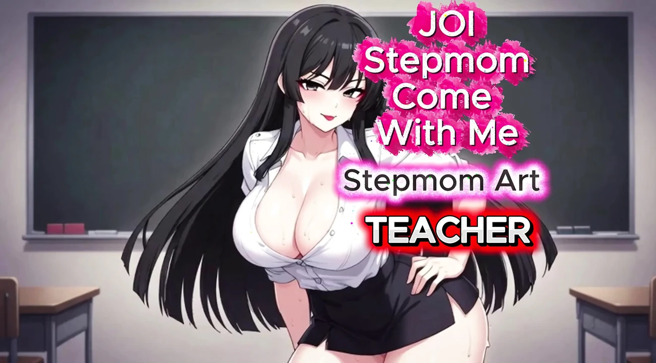 JOI Stepmom Horny Teacher Solo - Come with me 100% You'll cum - Dirty Talk