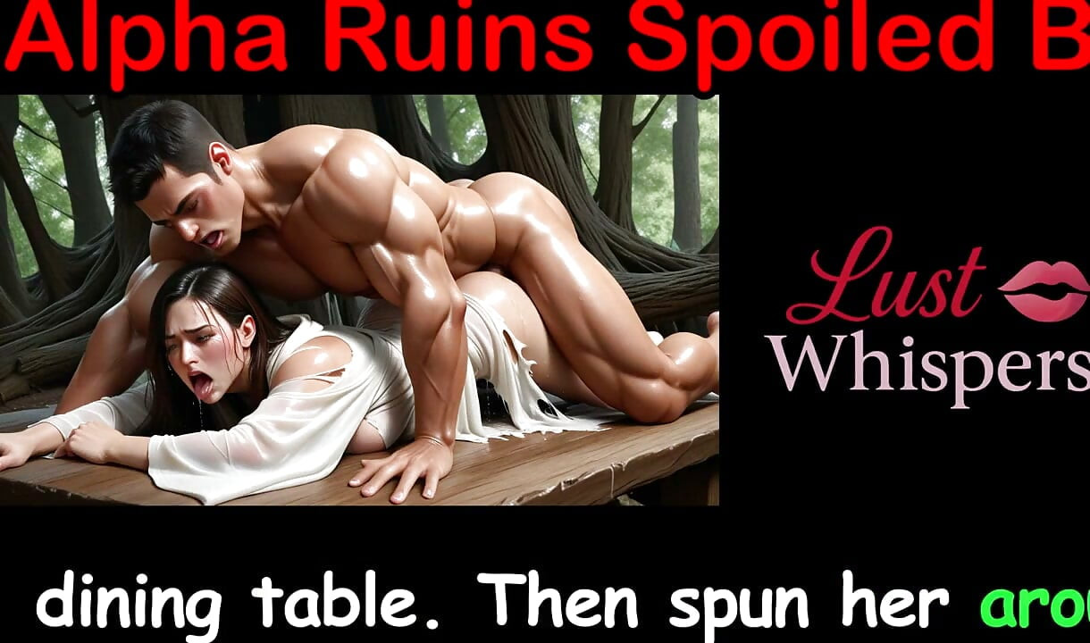 Alpha Ruins Spoiled Brat - English Sex Story