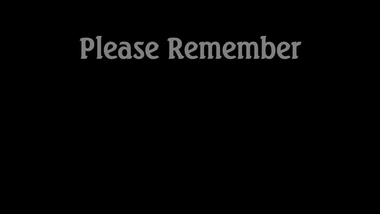'Please Remember ....'