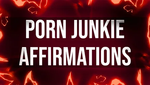 Porn Junkie Affirmations for Hand Fucking Addicts