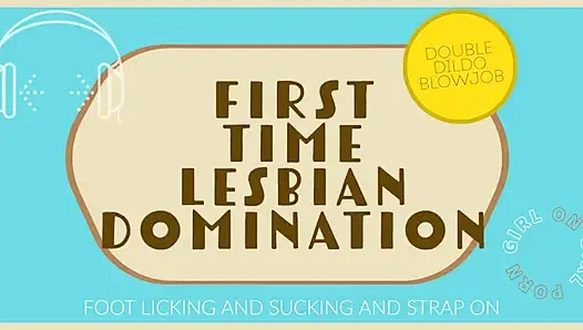 First Time Lesbian Domination Feet & Strap on Audio