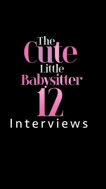 The Cute Little Babysitter #12 - Interviews