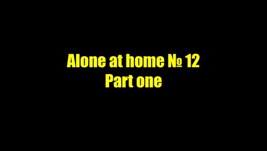 Alone at home 12. Part one - Teasing