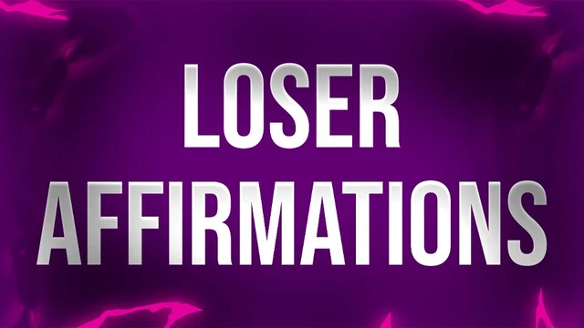 Loser Affirmations for Unfuckable Betas