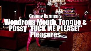 ग्रैनी कारमेन का चमत्कारिक मुंह, जीभ और चूत "कृपया मुझे चोदो!" खुशी