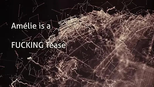 Amelie Is A Fucking Tease