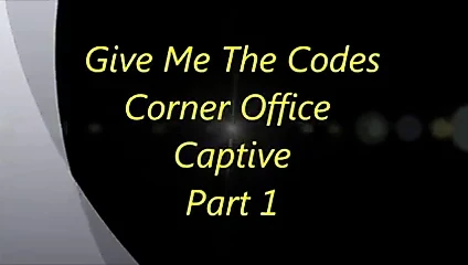 Give Me The Codes: Corner Office Captive Pt. 1 Preview