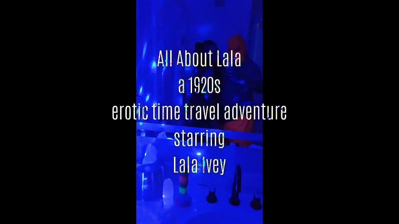 Totul despre Lala o aventură erotică de călătorie în timp din anii 1920 cu Lala Ivey