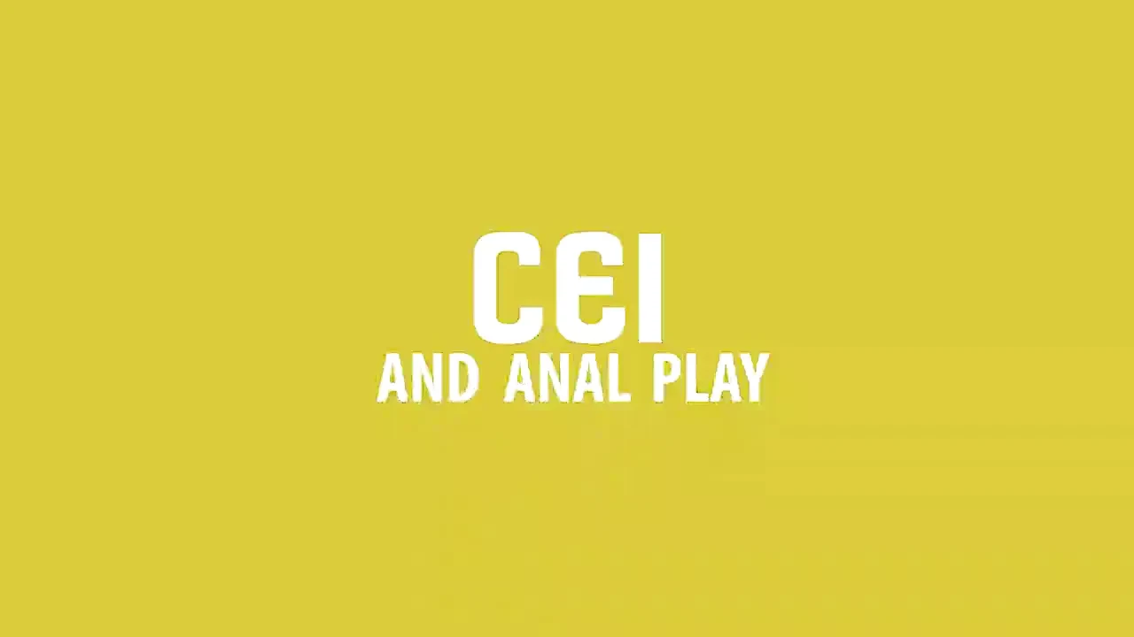 CEI AND ANAL PLAY