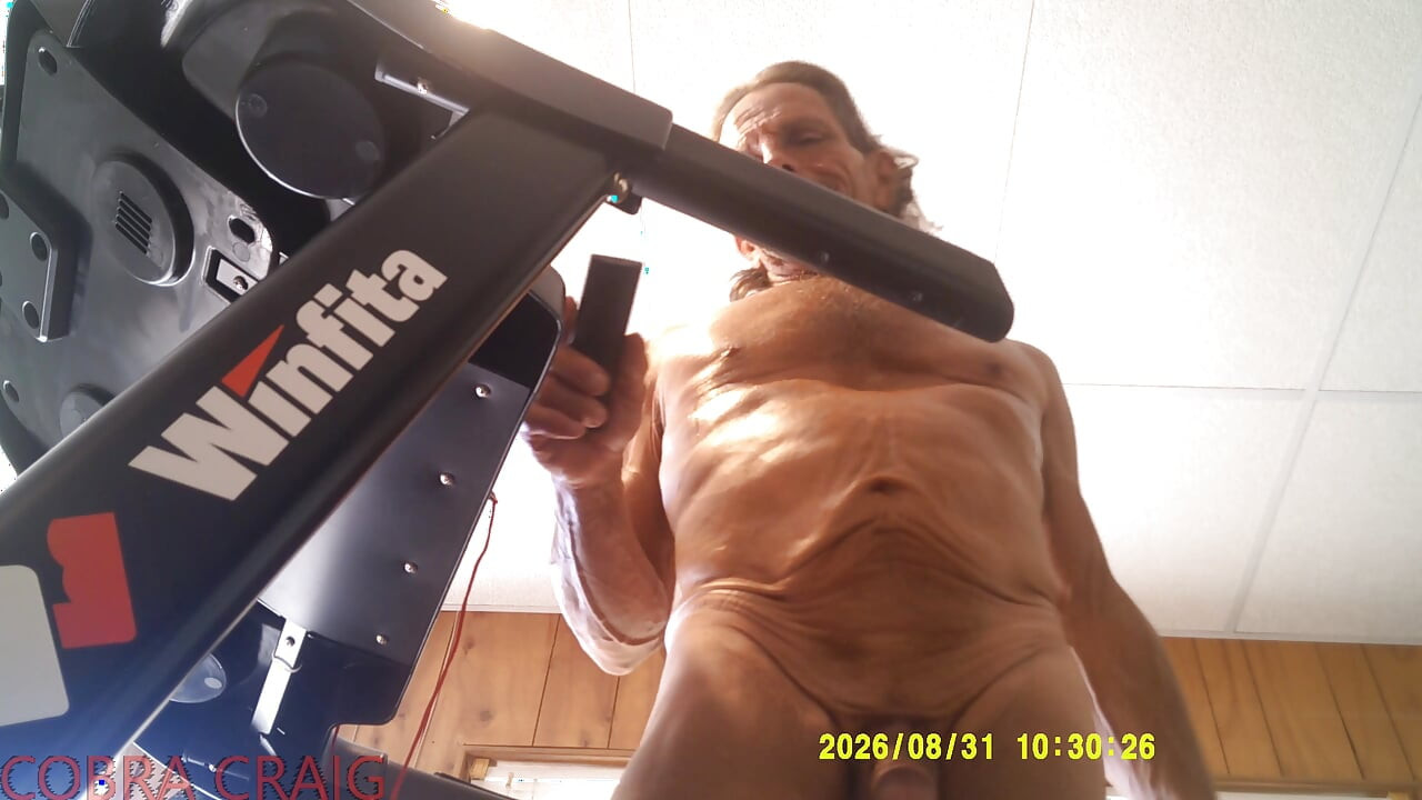 8-31-2026 NAKED TREAD MILL AND WHY COBRA CRAIG DOESN'T LIKE TO GO TO BED EARLY. AFRAID HE WON'T GET ANOTHER DAY.
