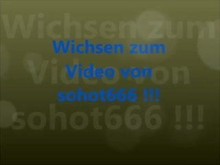 wichsen zum Video von sohot666 !!!