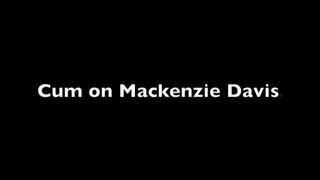 Cum on Mackenzie Davisis