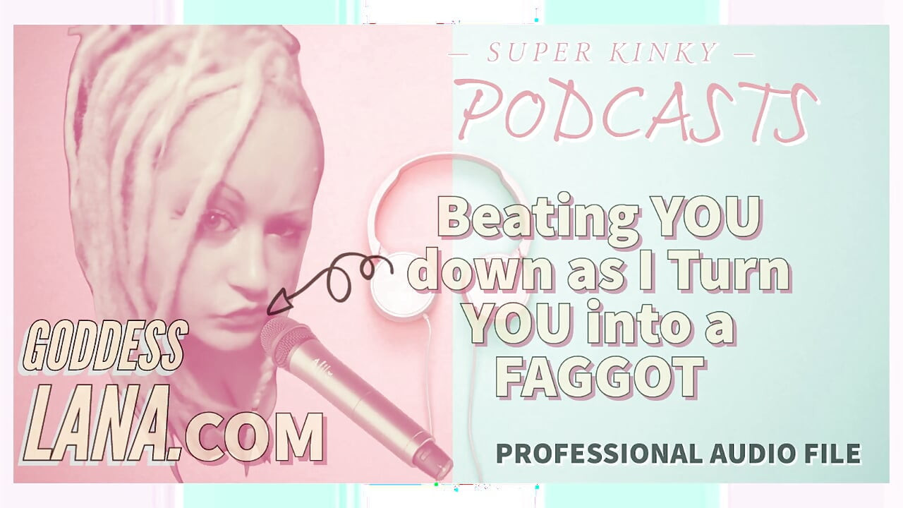 淫荡的 Podcasst 3 在我把你变成一个同性恋时殴打你