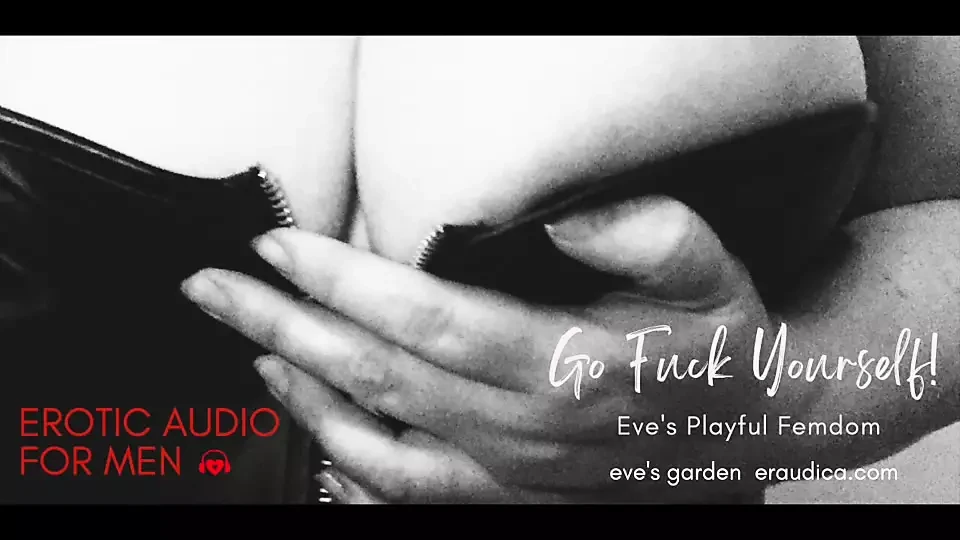 Go Fuck Yourself! Eve’s Playful Femdom – Erotic Audio for Men by Eve’s Garden