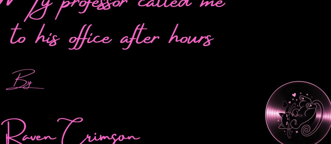 My Professor Called Me to His Office After Hours