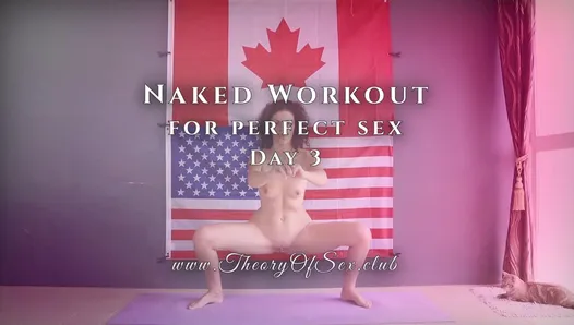 Day 3. Naked workout for perfect sex. Theory of Sex CLUB.