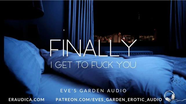 Finally I Get to Fuck You - Erotic audio for men by Eve's Garden Audios