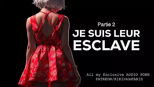Audio Porn en Français - Je suis leur esclave - Partie 2 - Extrait