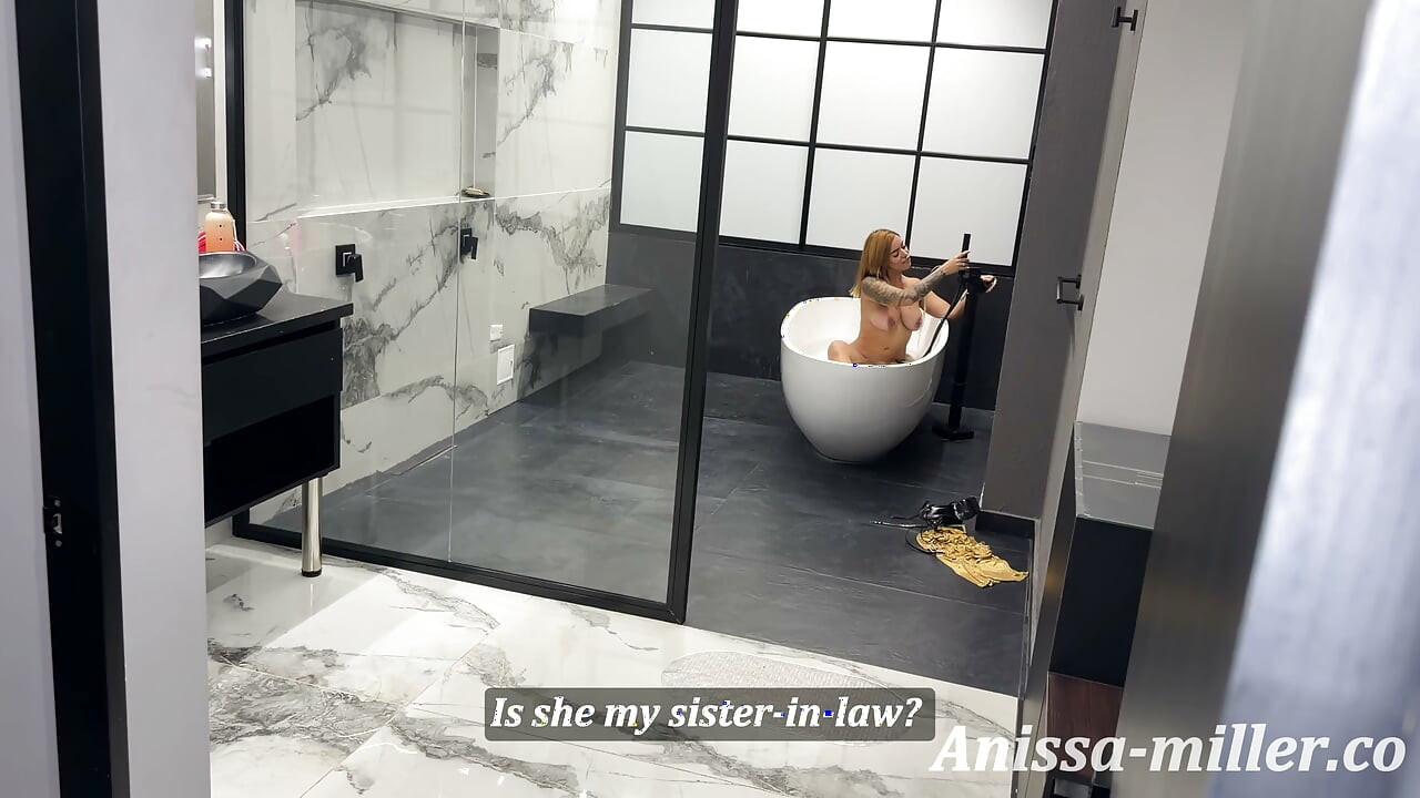 My husband at the office and my brother-in-law between my legs in the tub