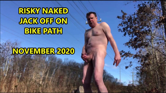 Naked Risky Public Jerkoff On Bike Path November 2020