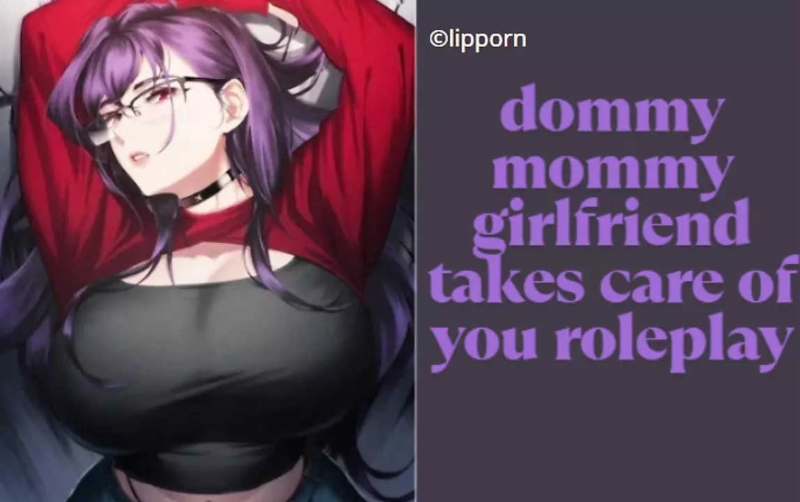 dommy mommy girlfriend take care of you role play