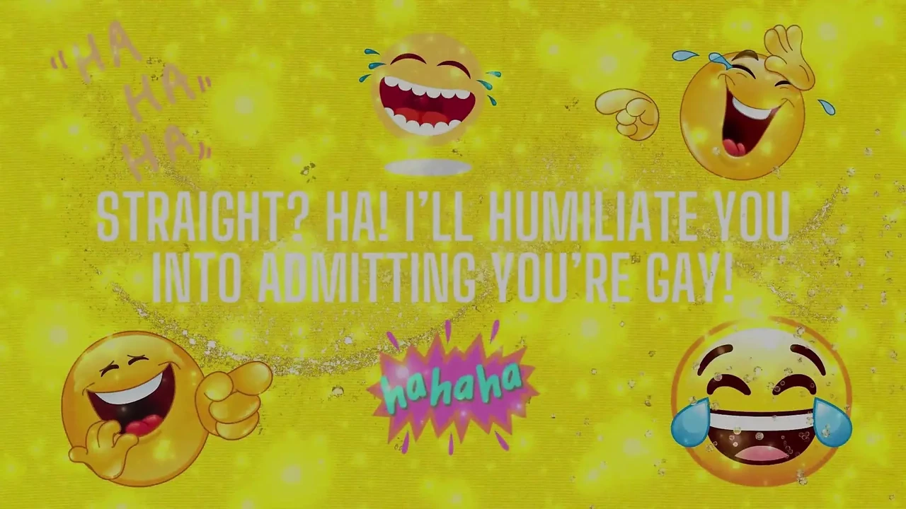 Straight? Ha! I’ll Humiliate You Into Admitting You’re Gay!