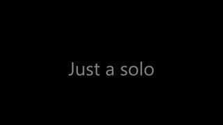 just a solo