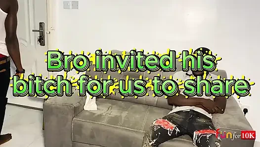 Bro invited his bitch for us to share