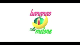 Bananas with Melons
