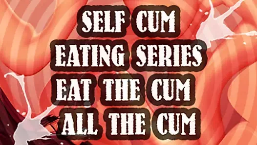 AUDIO ONLY - Self cum eating series eat the cum all the cum