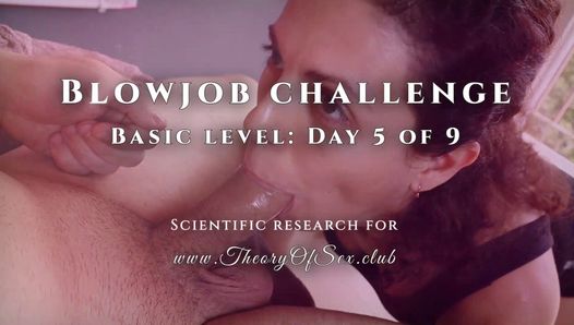 Blowjob-Herausforderung. Tag 5 von 9, Grundstufe. Theorie des Sexclubs.
