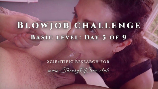 Blowjob-Herausforderung. Tag 5 von 9, Grundstufe. Theorie des Sexclubs.