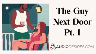 The Guy Next Door Pt. I - Erotic Audio for Women, Sexy ASMR