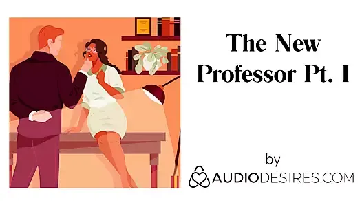 The New Professor Pt. I (Erotic Audio Porn for Women, ASMR)