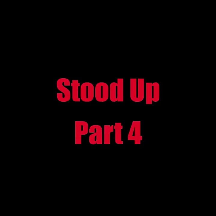Stood up - chapter 4