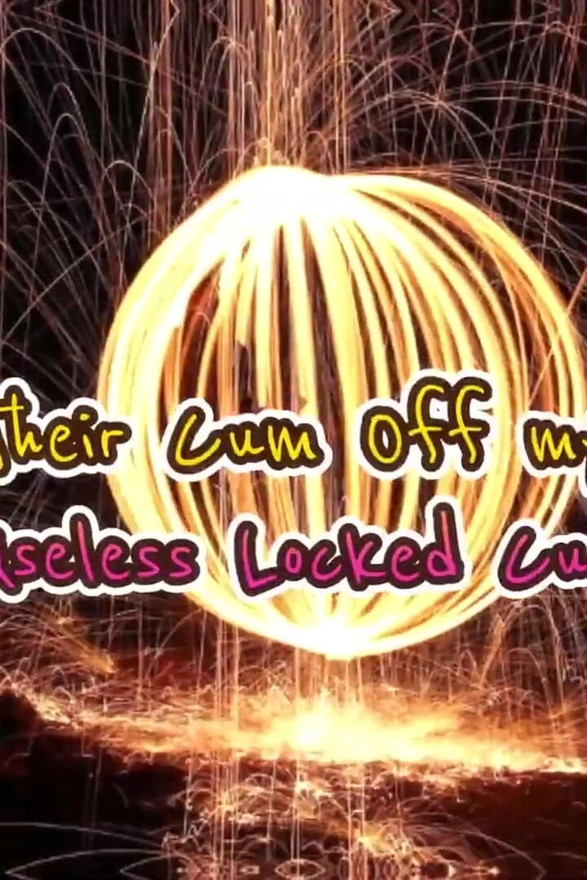 Suck Their Cum off My Pussy, Useless Locked Cuck