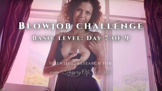 Blowjob challenge. Day 7 of 9, basic level. Theory of Sex CLUB.